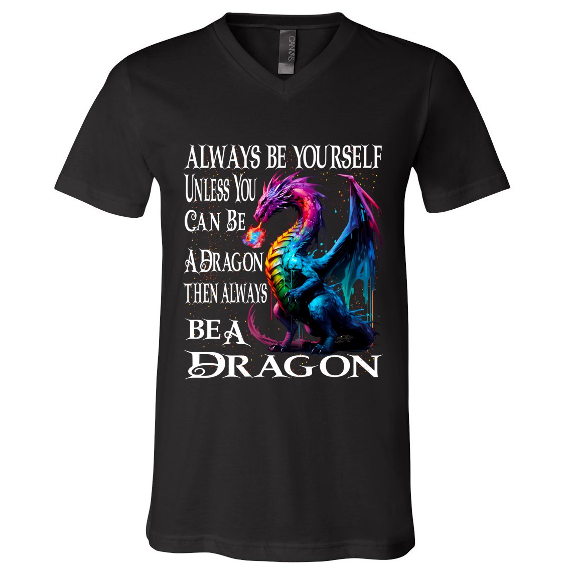 Always Be Yourself Unless You Can Be A Dragon V-Neck T-Shirt