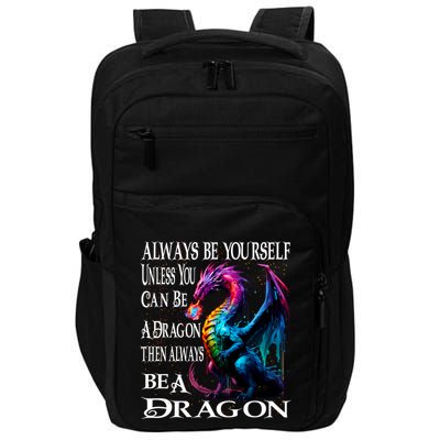 Always Be Yourself Unless You Can Be A Dragon Impact Tech Backpack