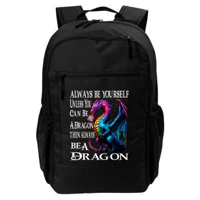 Always Be Yourself Unless You Can Be A Dragon Backpack