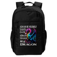 Always Be Yourself Unless You Can Be A Dragon Backpack