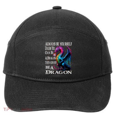 Always Be Yourself Unless You Can Be A Dragon 7-Panel Snapback Hat