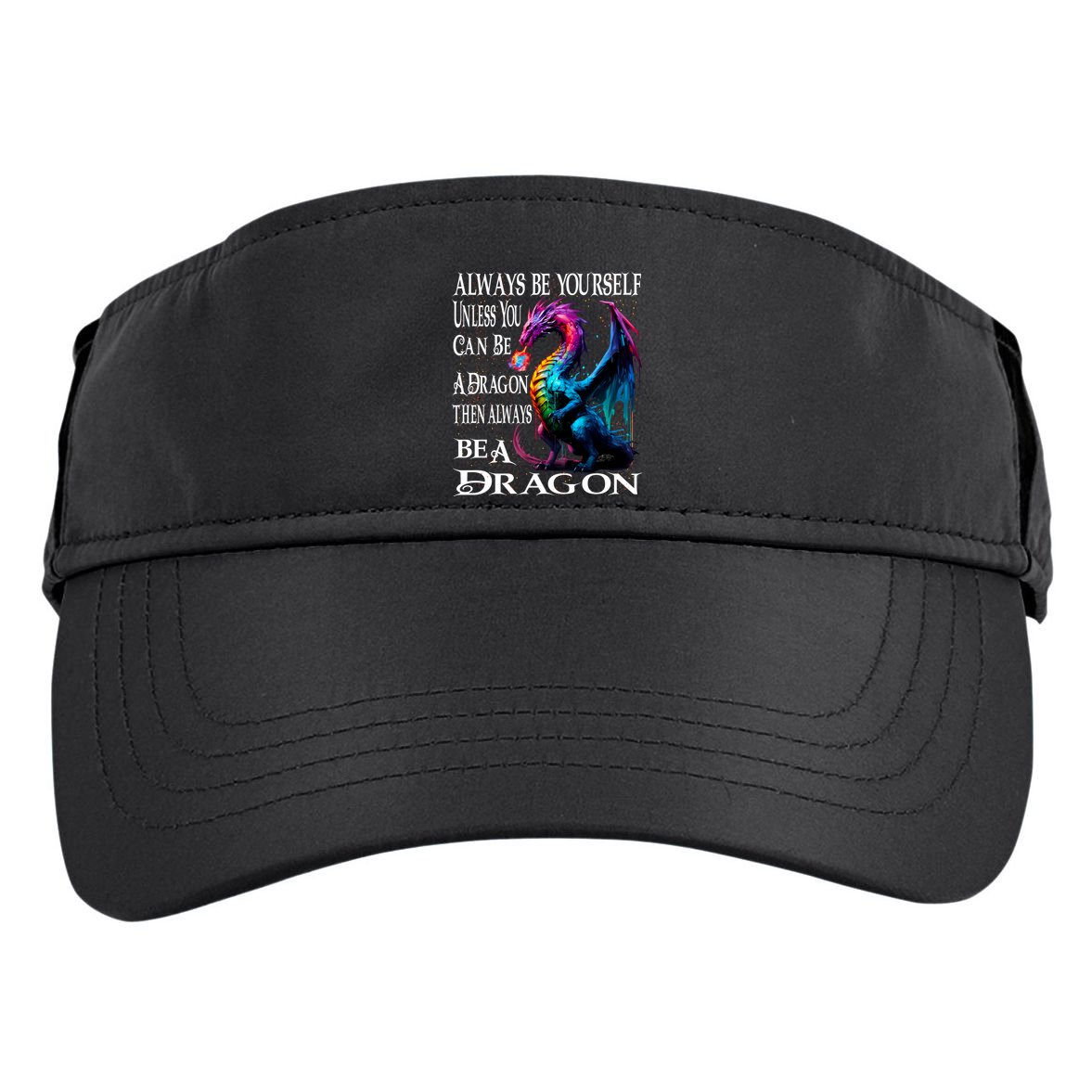 Always Be Yourself Unless You Can Be A Dragon Adult Drive Performance Visor