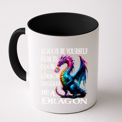 Always Be Yourself Unless You Can Be A Dragon Mug