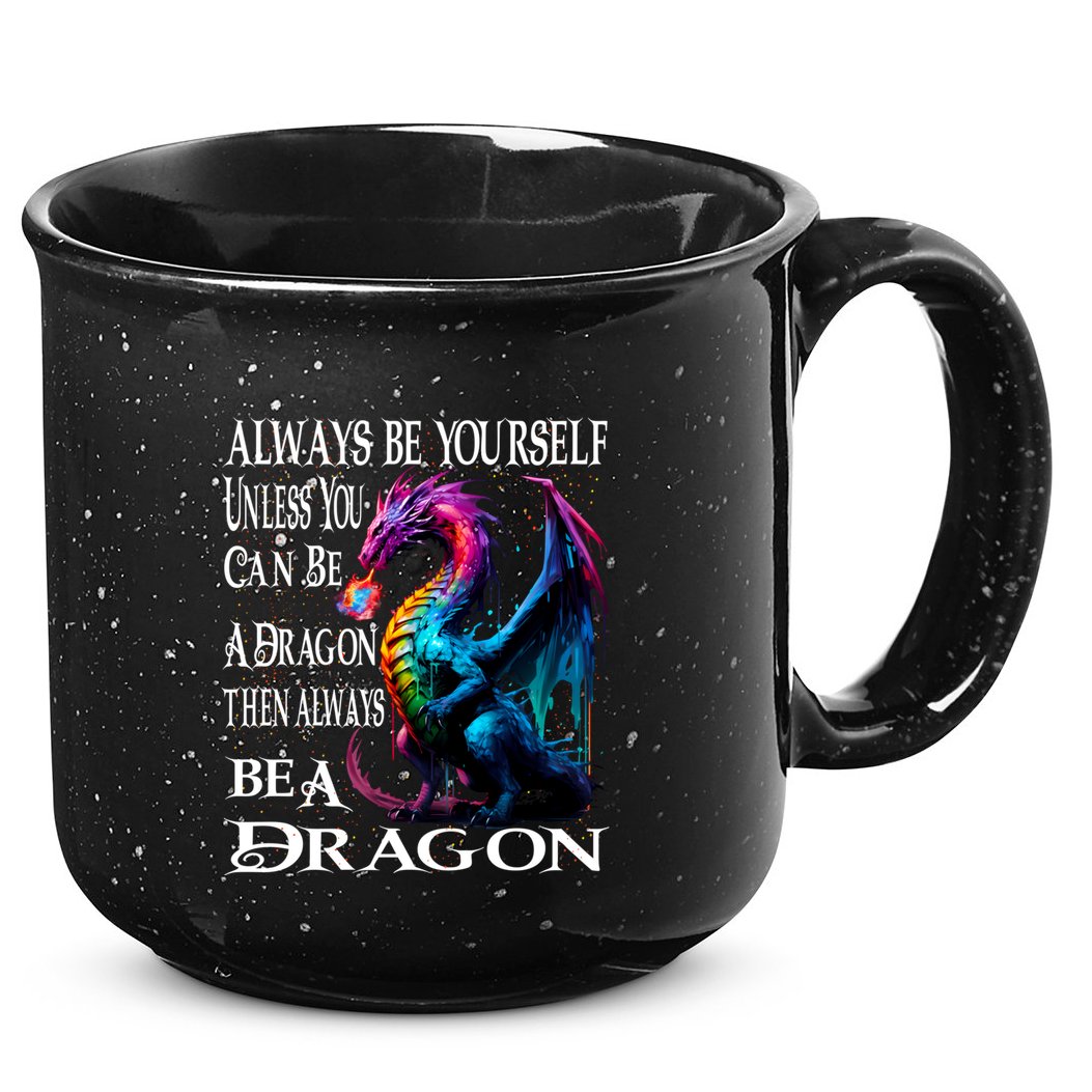 Always Be Yourself Unless You Can Be A Dragon 15oz Campfire Ceramic Mug