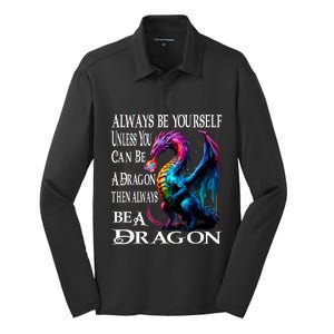 Always Be Yourself Unless You Can Be A Dragon Silk Touch Performance Long Sleeve Polo