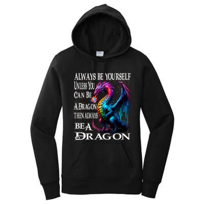 Always Be Yourself Unless You Can Be A Dragon Women's Pullover Hoodie