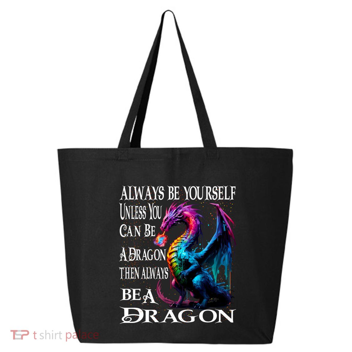 Always Be Yourself Unless You Can Be A Dragon 25L Jumbo Tote