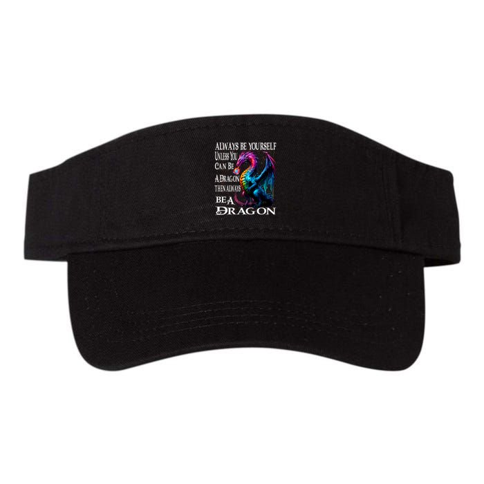 Always Be Yourself Unless You Can Be A Dragon Visor