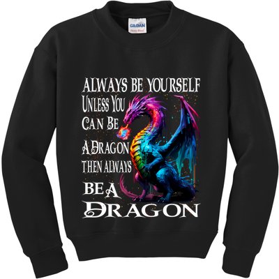 Always Be Yourself Unless You Can Be A Dragon Kids Sweatshirt