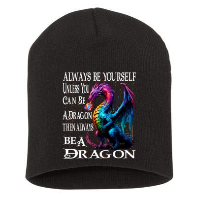 Always Be Yourself Unless You Can Be A Dragon Short Acrylic Beanie