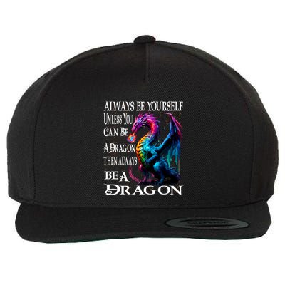 Always Be Yourself Unless You Can Be A Dragon Wool Snapback Cap