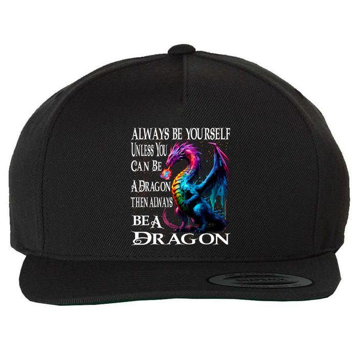 Always Be Yourself Unless You Can Be A Dragon Wool Snapback Cap