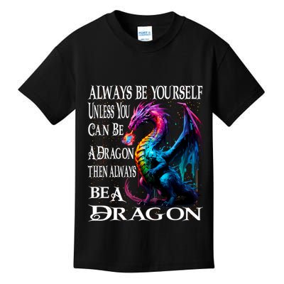 Always Be Yourself Unless You Can Be A Dragon Kids T-Shirt