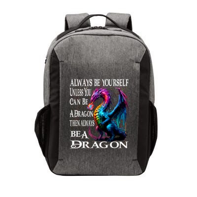 Always Be Yourself Unless You Can Be A Dragon Vector Backpack