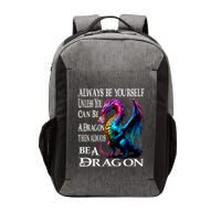 Always Be Yourself Unless You Can Be A Dragon Vector Backpack