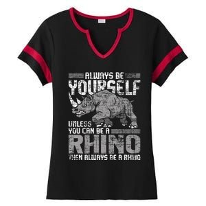 Always Be Yourself Unless Rhinoceros Zoology Rhino Lover Ladies Halftime Notch Neck Tee