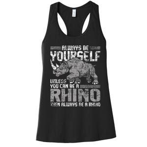 Always Be Yourself Unless Rhinoceros Zoology Rhino Lover Women's Racerback Tank