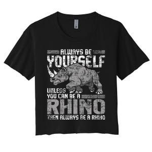 Always Be Yourself Unless Rhinoceros Zoology Rhino Lover Women's Crop Top Tee