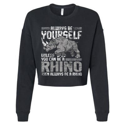 Always Be Yourself Unless Rhinoceros Zoology Rhino Lover Cropped Pullover Crew