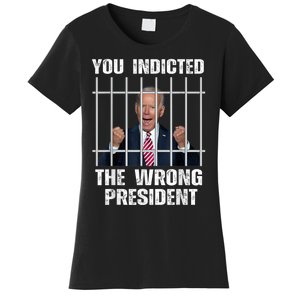 Anti Biden You Indicted The Wrong President Women's T-Shirt