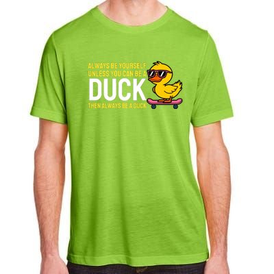 Always Be Yourself Unless You Can Be A Duck Duck Lovers Adult ChromaSoft Performance T-Shirt