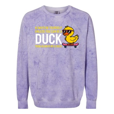 Always Be Yourself Unless You Can Be A Duck Duck Lovers Colorblast Crewneck Sweatshirt