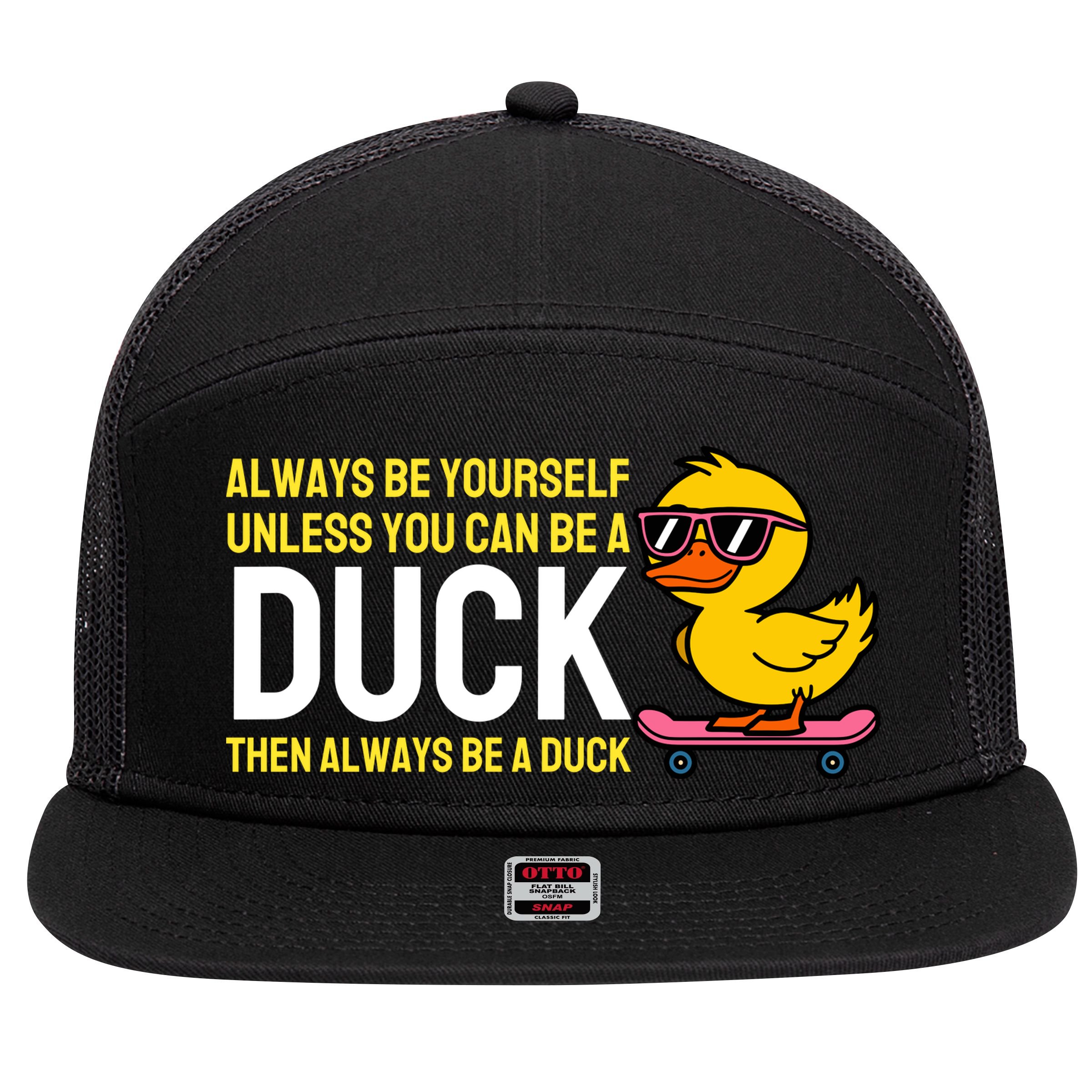 Always Be Yourself Unless You Can Be A Duck Duck Lovers 7 Panel Mesh Trucker Snapback Hat