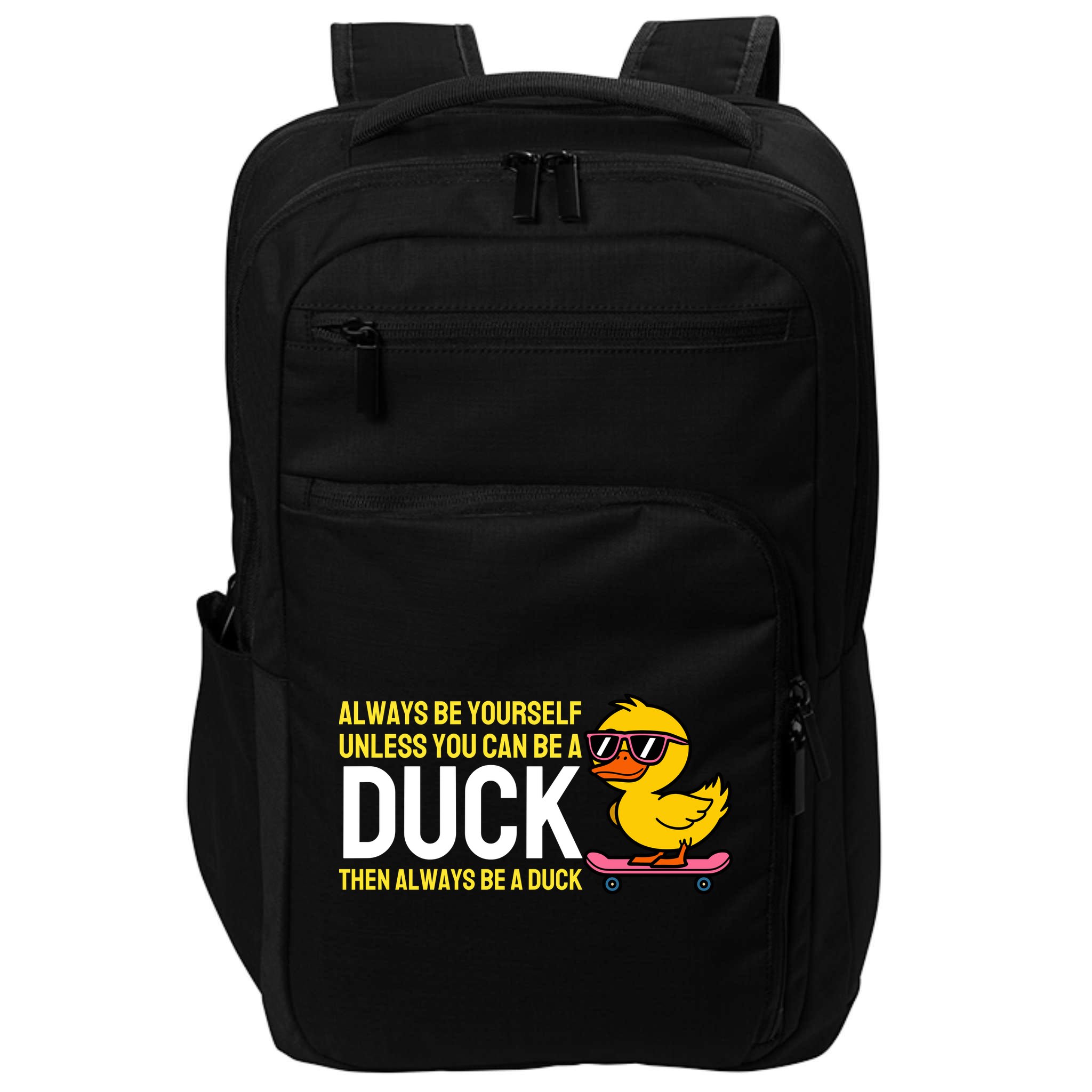 Always Be Yourself Unless You Can Be A Duck Duck Lovers Impact Tech Backpack
