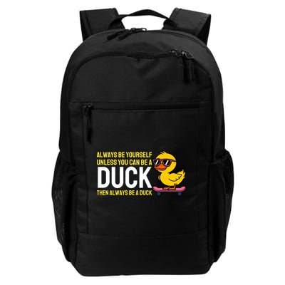 Always Be Yourself Unless You Can Be A Duck Duck Lovers Daily Commute Backpack
