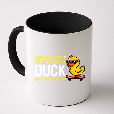Always Be Yourself Unless You Can Be A Duck Duck Lovers Coffee Mug