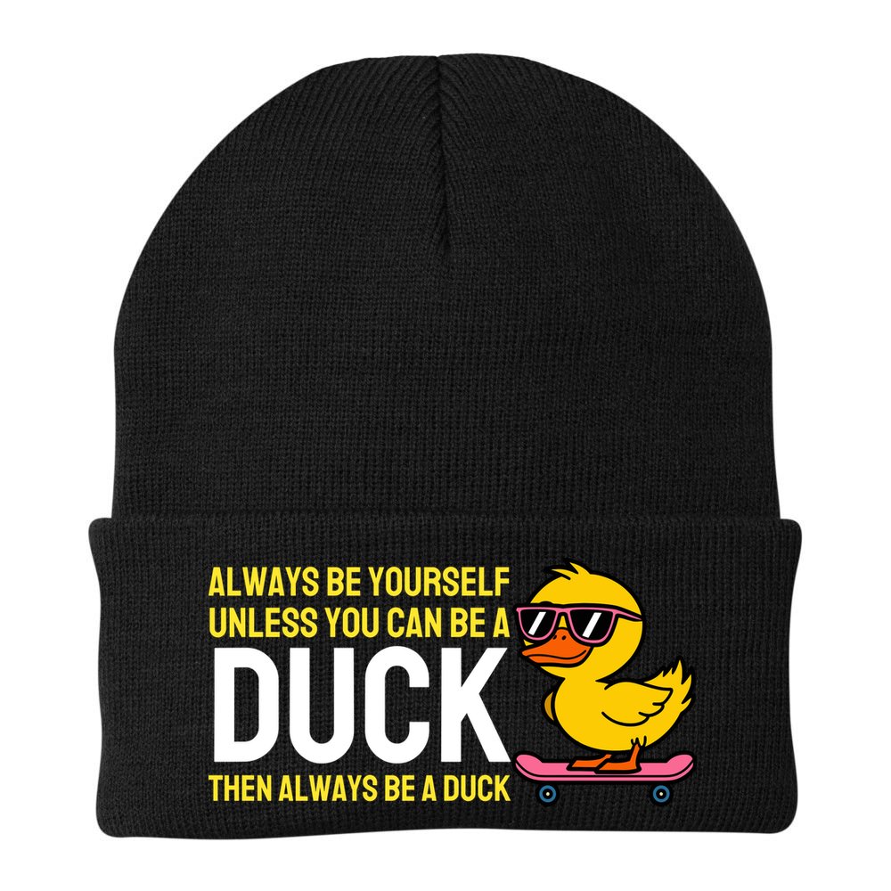 Always Be Yourself Unless You Can Be A Duck Duck Lovers Beanie