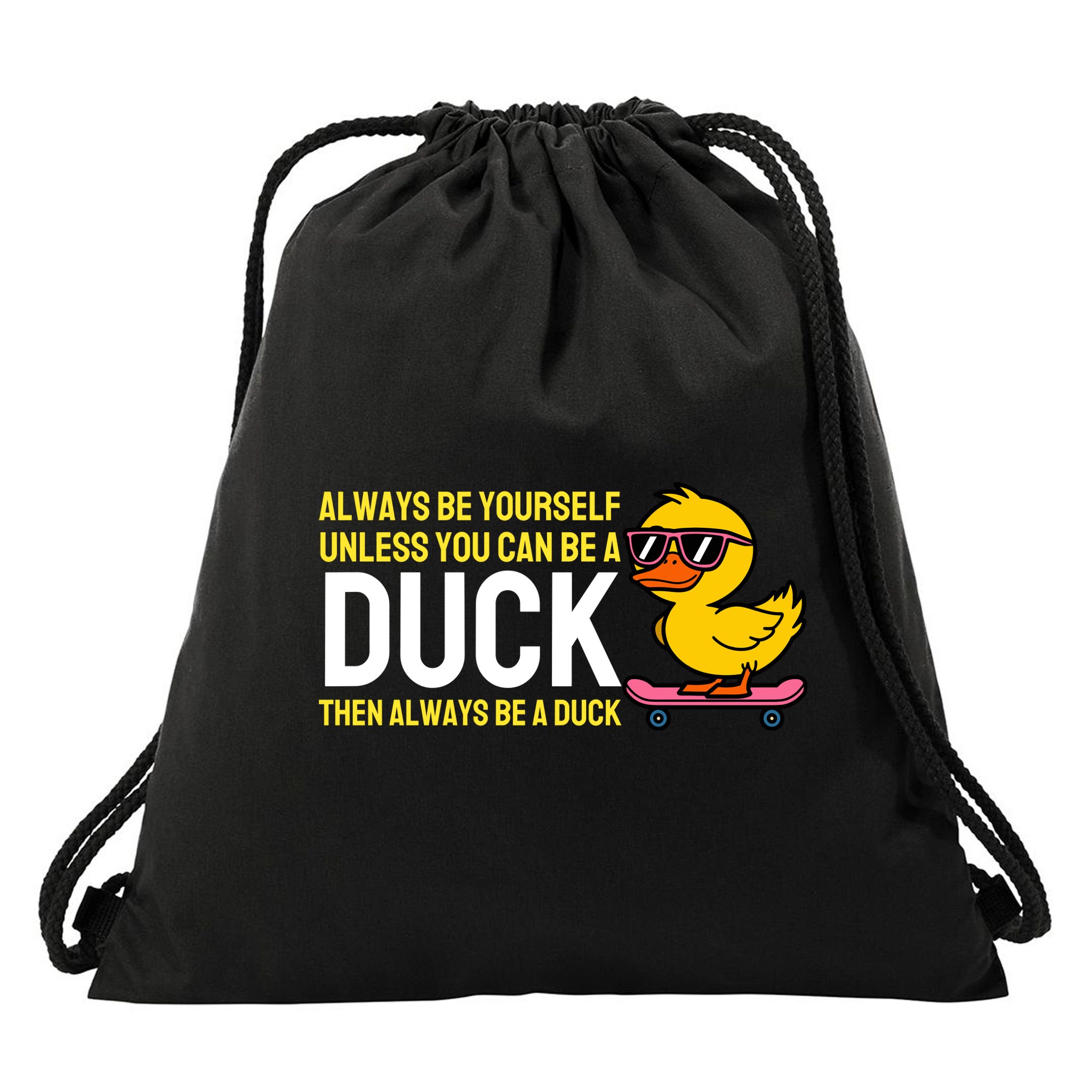 Always Be Yourself Unless You Can Be A Duck Duck Lovers Drawstring Bag
