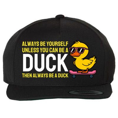 Always Be Yourself Unless You Can Be A Duck Duck Lovers Wool Snapback Cap