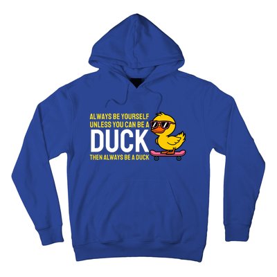 Always Be Yourself Unless You Can Be A Duck Duck Lovers Hoodie