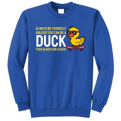 Always Be Yourself Unless You Can Be A Duck Duck Lovers Sweatshirt