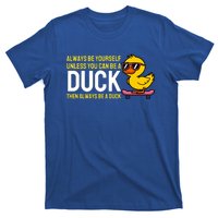 Always Be Yourself Unless You Can Be A Duck Duck Lovers T-Shirt