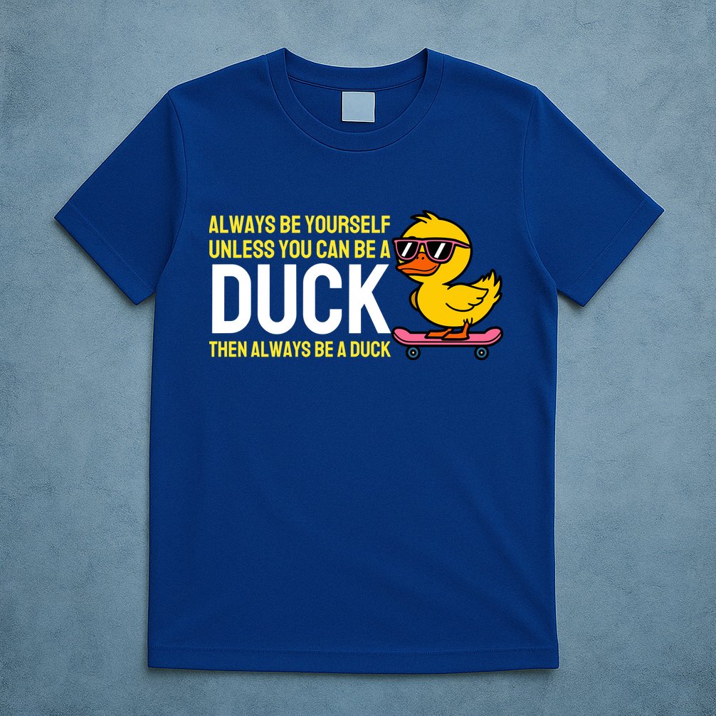 Always Be Yourself Unless You Can Be A Duck Duck Lovers T-Shirt