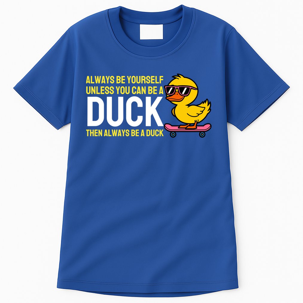 Always Be Yourself Unless You Can Be A Duck Duck Lovers Tall T-Shirt