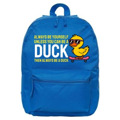 Always Be Yourself Unless You Can Be A Duck Duck Lovers 16 in Basic Backpack