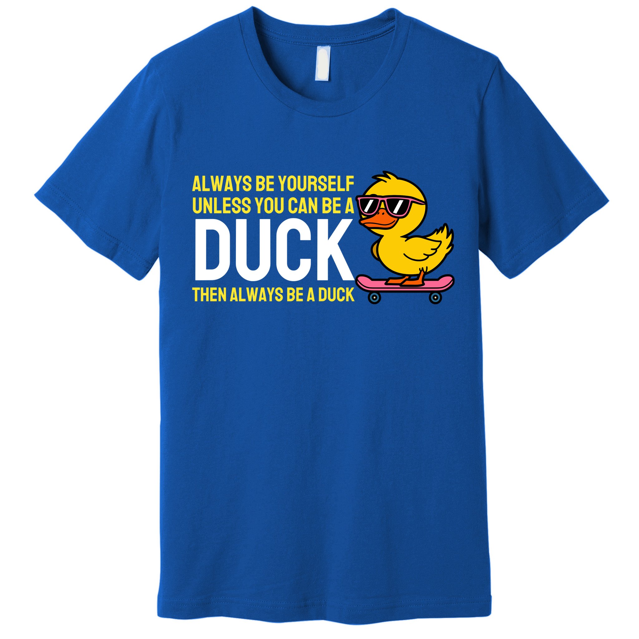Always Be Yourself Unless You Can Be A Duck Duck Lovers Premium T-Shirt