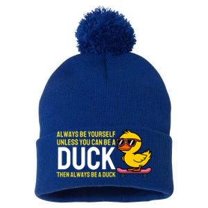 Always Be Yourself Unless You Can Be A Duck Duck Lovers Pom Pom 12in Knit Beanie