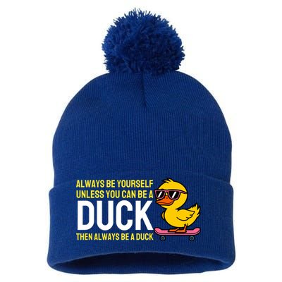 Always Be Yourself Unless You Can Be A Duck Duck Lovers Pom Pom 12in Knit Beanie