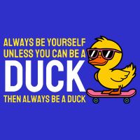 Always Be Yourself Unless You Can Be A Duck Duck Lovers Baby Bodysuit