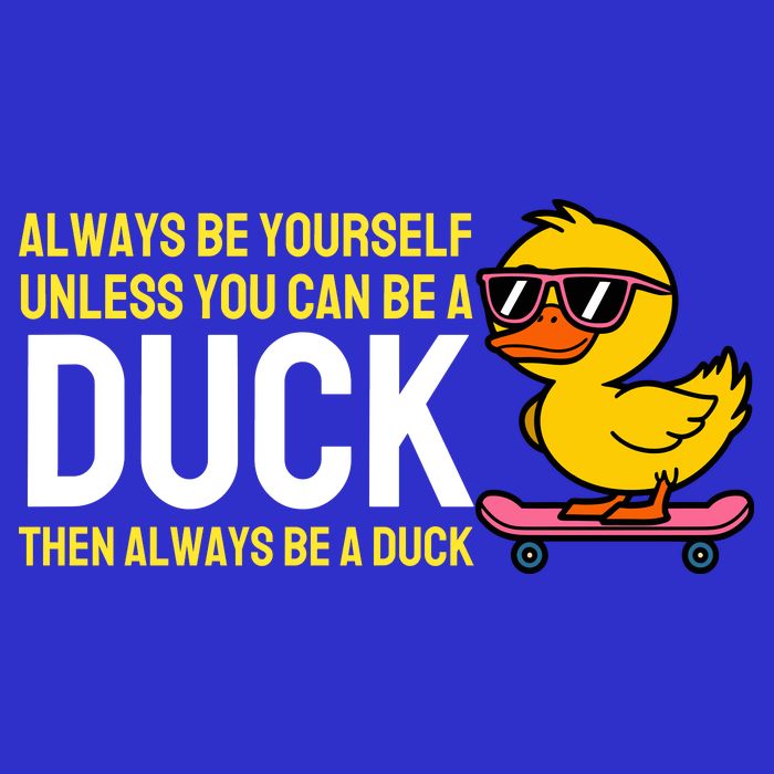 Always Be Yourself Unless You Can Be A Duck Duck Lovers Baby Bodysuit