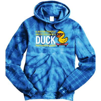 Always Be Yourself Unless You Can Be A Duck Duck Lovers Tie Dye Hoodie