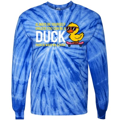 Always Be Yourself Unless You Can Be A Duck Duck Lovers Tie-Dye Long Sleeve Shirt