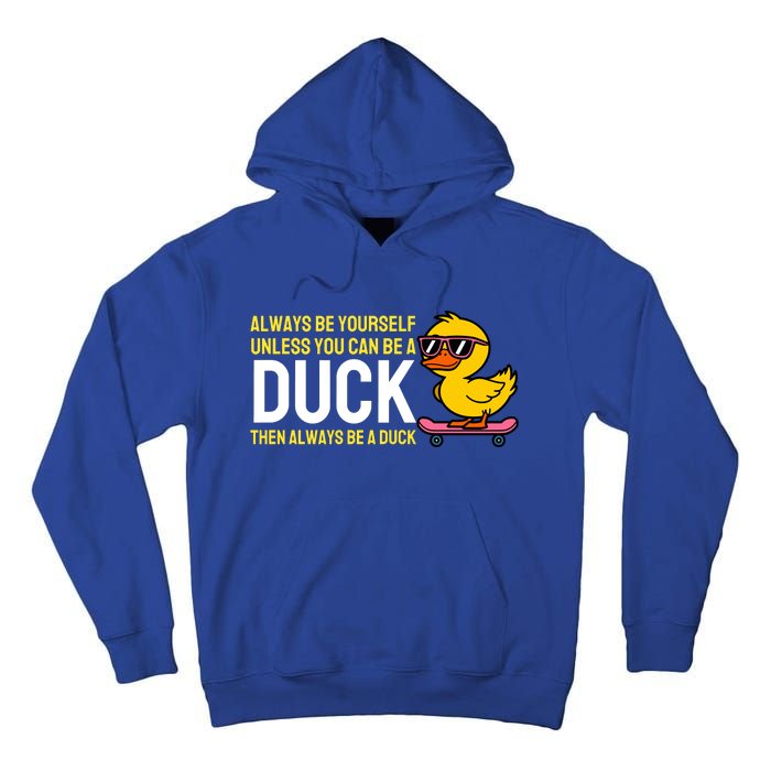 Always Be Yourself Unless You Can Be A Duck Duck Lovers Tall Hoodie