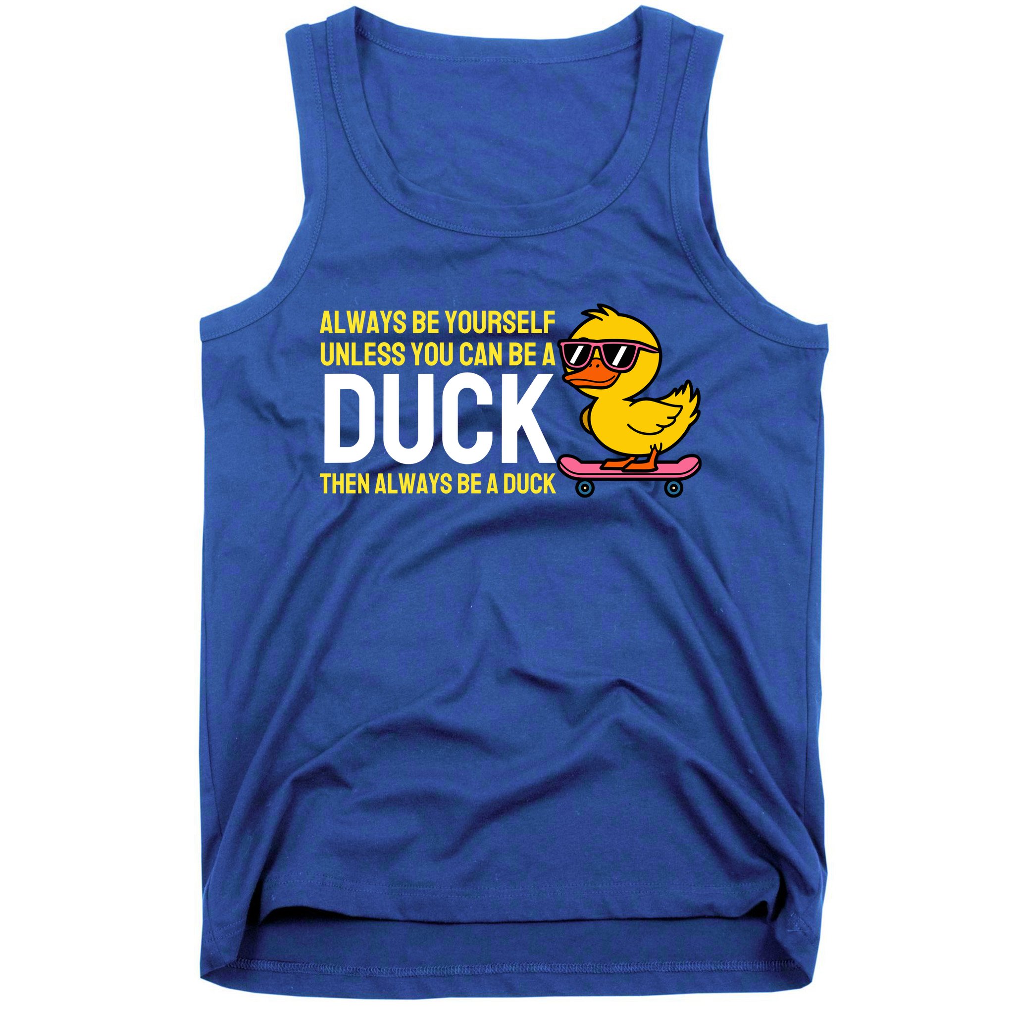 Always Be Yourself Unless You Can Be A Duck Duck Lovers Tank Top