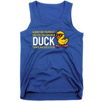 Always Be Yourself Unless You Can Be A Duck Duck Lovers Tank Top