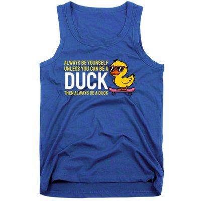 Always Be Yourself Unless You Can Be A Duck Duck Lovers Tank Top